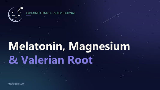 Melatonin, Magnesium and Valerian Root Explained Simply
