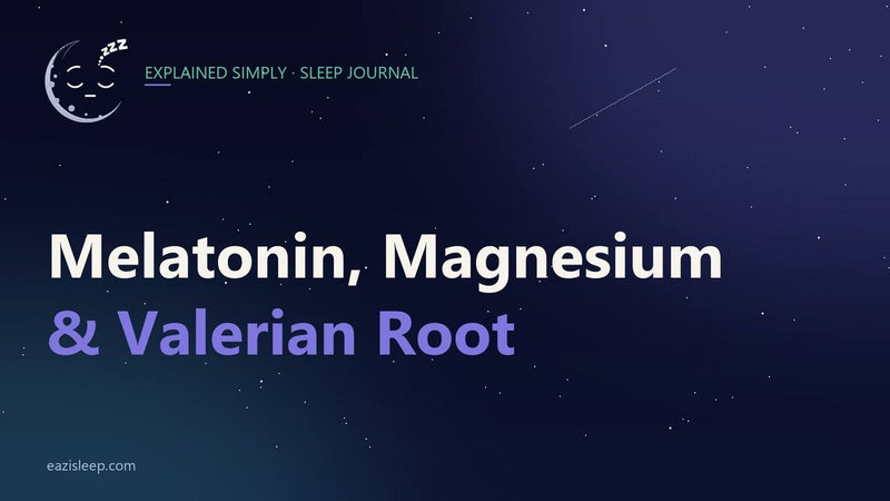 Melatonin, Magnesium and Valerian Root Explained Simply
