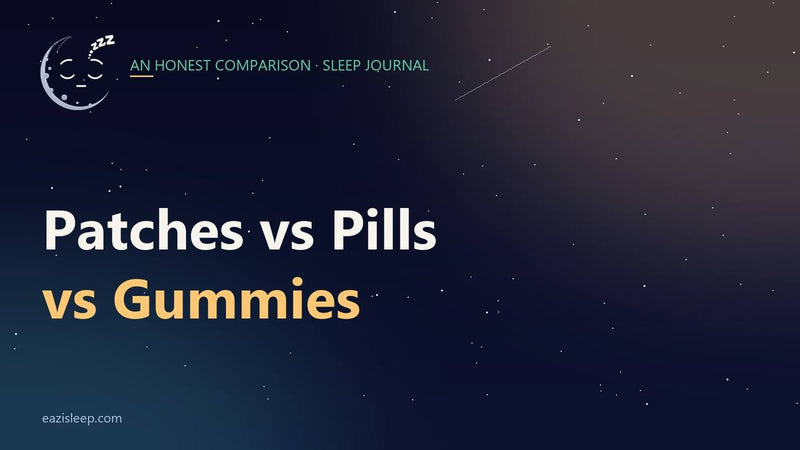 Sleep Patches vs Pills vs Gummies: An Honest Comparison
